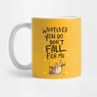 Don't Fall for Me Mug